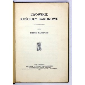 MAŃKOWSKI Tadeusz - Lwowskie kościoły barokowe. Z 66 ryc. w tekście. Lwów 1932. Nakł. Tow. Nauk. 4, s. [2], 152....