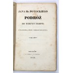 POTOCKI Jan - Cesta do Turecka a Egypta. So správami o živote a spisoch tohto autora. Kraków 1849. druk. D....