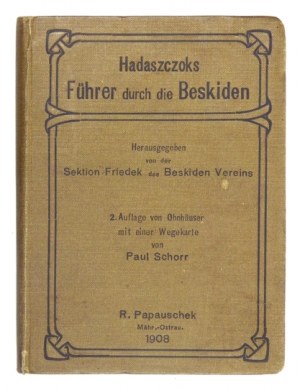 HADASZCZOK Johann - Führer durch die Beskiden. Hrsg. von der Sektion Friedek des Beskiden-...