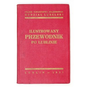 ILLUSTRATED guide to Lublin. Lublin 1931. pol. Tow. Krajozn. 16d, p. 133, [6], t. 20. opr. oryg. pł....