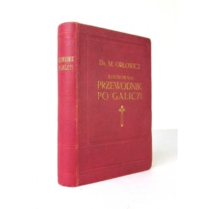 ORŁOWICZ Mieczysław - Ilustrovaný sprievodca po Haliči, Bukovine, Spiši, Orave a Tešínskom Sliezsku. Zostavil ......