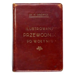 ORŁOWICZ Mieczysław - Illustrierter Führer durch Wolhynien. Mit 101 Abbildungen und einer Karte der Provinz....