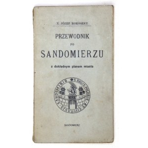 ROKOSZNY Józef - Sprievodca po Sandomeri s podrobným plánom mesta. Sandomierz [cca 1909]. Druk. S. Niemiry....