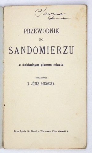 ROKOSZNY Józef - Przewodnik po Sandomierzu z dokładnym planem miasta. Sandomierz [ca 1909]. Druk. Synów S. Niemiry....