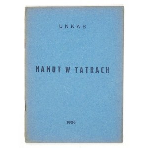 [STACHURA Jan]. Unkas [pseud.] - Mamut w Tatrach. Głębokie 1936. Nakł. Roberta Niweckiego. 16d, s. 21....