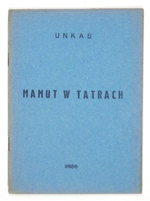 [STACHURA Jan]. Unkas [pseud.] - Mamut w Tatrach. Głębokie 1936. Nakł. Roberta Niweckiego. 16d, s. 21....