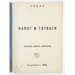 [STACHURA Jan]. Unkas [pseud.] - Mammoth in the Tatra Mountains. Deep 1936; Nakł. Robert Niwecki. 16d, p. 21....
