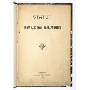 STATUT Towarzystwa Tatrzańskiego. Kraków 1903. Nakł. Towarzystwa. 8, s. 16. opr. wsp....