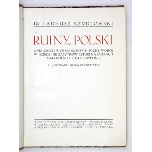 SZYDŁOWSKI Tadeusz - Ruiny Polski. Opis škôd spôsobených vojnou v oblasti umeleckých pamiatok na území Malopoľska...