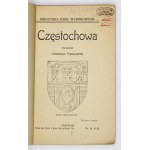 TRĄMPCZYŃSKI Włodzimierz - Częstochowa. Oprac. ... Wyd. II. Warszawa 1909. Druk. Ed. Nicz i S-ka. 16d, s. 133, [11]...