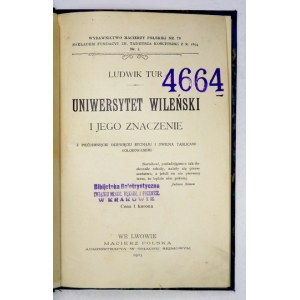 TUR Ludwik - Vilniuská univerzita a jej význam. S 59 čb. a dvoma farebnými tabuľami. Ľvov 1903....