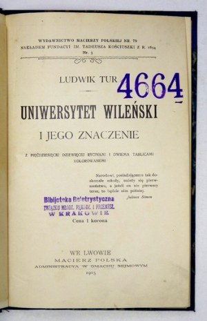 TUR Ludwik - Uniwersytet Wileński i jego znaczenie. Z 59 ryc. i dwiema tablicami kolorowanemi. Lwów 1903....