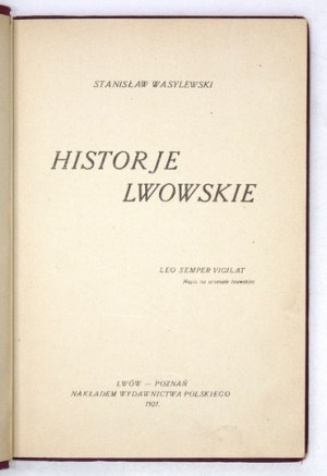 WASYLEWSKI Stanisław - Historje lwowskie. Lwów-Poznań 1921. Wydawnictwo Polskie. 8, s. [8], 171, [1]. opr. oryg. (?)...