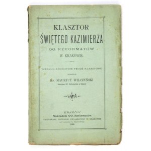 WILCZYŃSKI Maurycy - Klasztor świętego Kazimierza o. Reformatów w Krakowie. Laut den Archiven dieses Klosters löschte er ......