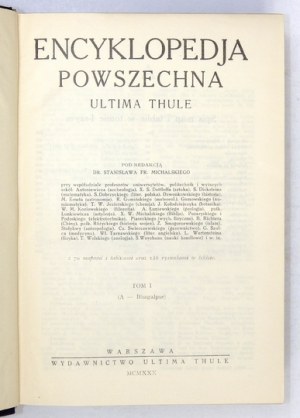 ENCYKLOPEDJA powszechna Ultima Thule. Pod red. Stanisława Fr. Michalskiego. T. 1-9. Warszawa 1927-1938....