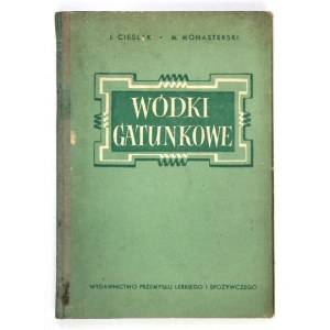 CIEŚLAK Jan, MONASTERSKI Witold - Quality vodkas. Warsaw 1954, Wyd. Przemysłu Lekkiego i Spożywczego. 8, s. 202, [1]....