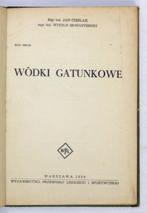 CIEŚLAK Jan, MONASTERSKI Witold - Wódki gatunkowe. Warszawa 1954. Wyd. Przemysłu Lekkiego i Spożywczego. 8, s. 202, [1]....