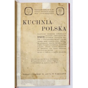 IZDEBSKA Jadwiga - Kuchnia polska. Praktyczny podręcznik zawierający 1601 przepisów i doświadczeń gospodarskich, dyspozy...