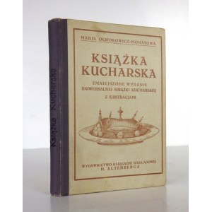 OCHOROWICZ-MONATOWA Marja - Książka kucharska. Zmniejszone wydanie Uniwersalnej książki kucharskiej....