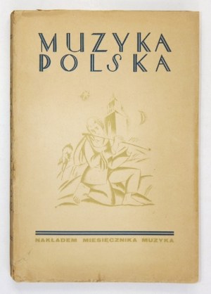 GLIŃSKI Mateusz - Muzyka polska. Monografja zbiorowa pod red. ... Warszawa [cop. 1927]. Nakł. Miesięcznika 