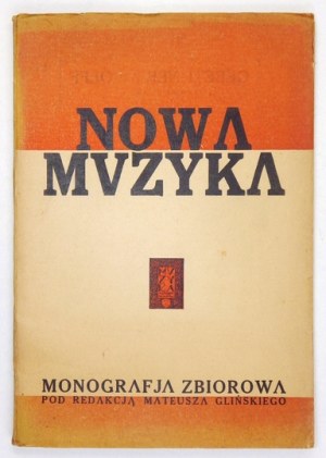 GLIŃSKI Mateusz - Nowa muzyka. Monografja zbiorowa pod red. ... Warszawa 1930. Nakł. Miesięcznika 