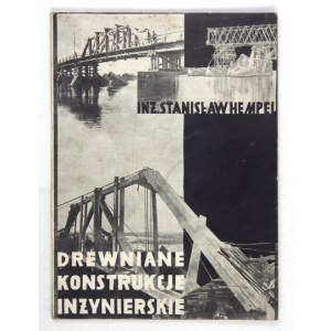 HEMPEL Stanisław - Drewniane konstrukcje inżynierskie. Z 49-ma rys., 4-ma tabl. i dwoma wykresami. Warszawa 1933....