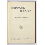 JAWORSKI Lesław - Przewodnik operowy. Poznaň [1914]. Z. Rzepecki a Sp. 16d, s. XV, [1], 326. opr. oryg. pł. zdob....