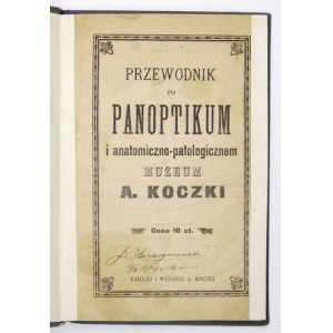 KOCZKA Antoni - Sprievodca po Panoptiku a anatomicko-patologickom múzeu A. Koczkého. [New Sącz?, nie po roku 1894]. 8,...