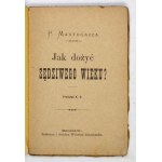 MANTEGAZZA P[aolo] - Jak dożyć sędziwego wieku? Przekład K. O. Złoczów [1895]. W. Zukerkandl. 16, s. 96. brosz....