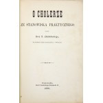 CHAŁUBIŃSKI T[ytus] - O cholerze ze stanowiska praktycznego. Warszawa 1885. Druk. K. Kowalewskiego. 4, s. [4],...