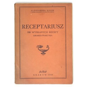 KOŁEK Aleksander - Predpis. 700 vybraných receptov lekára - praktického lekára. Kraków 1946. druk. UJ. 8, s. VIII, 97, [3]...