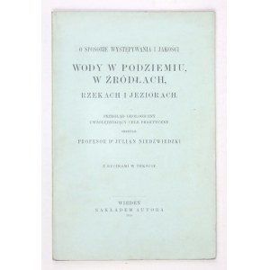 NIEDŹWIEDZKI Julian - Wody w podziemiu, w źródłach, rzekach i jeziorach. Przegląd geologiczny uwzględniający cele prakty...