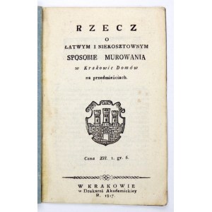 S. SIERAKOWSKI - Rzecz o łatwym i niekosztownym sposobie murowania w Krakowie. 1817.
