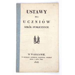 USTAs for pupils of public schools. Warsaw 1828. druk. Kommissyi Rządowey Wyznań Relig. i Ośw. Publ. 16d, s....