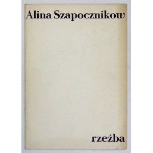 Centralne Biuro Wystaw Artystycznych. Alina Szapocznikow. Rzeźba. Warszawa, VII 1967. 8, s. [19]....