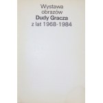 Centralne Biuro Wystaw Artystycznych. Wystawa obrazów Dudy Gracza z lat 1968-1984. Warszawa, II 1984. 8, s. [64]....