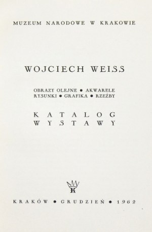 Wojciech Weiss. Obrazy olejne, akwarele, rysunki, grafika, rzeźby. Katalog wystawy....