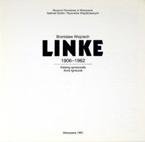 Muzeum Narodowe w Warszawie. Bronisław Wojciech Linke 1906-1962. Katalog opracowała Anna Ignaczak. Warszawa 1991. 8,...