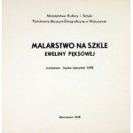 Państwowe Muzeum Etnograficzne w Warszawie. Malarstwo na szkle Eweliny Pęksowej. Warszawa, VII-VIII 1979. 8, s. [48]...
