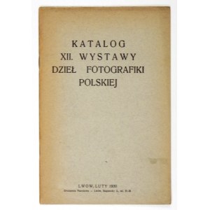 Katalog XII Wystawy Dzieł Fotografiki Polskiej. Lwów. 1930.