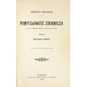 MAYEUX Henryk - Pomysłowość zdobnicza. (La composition décorative). Przeł. Wojciech Gerson....
