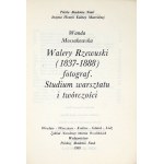 MOSSAKOWSKA Wanda - Walery Rzewuski (1837-1888), fotograf. Studium warsztatu i twórczości. Wrocław 1981. Ossolineum....