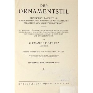 SPELZ Alexander - Der Ornamentstill. Zeichnerisch dargestellt, in geschichtlicher Reihenfolge mit textlichen Erläuterung...