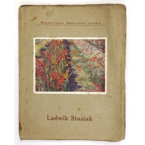 [STASIAK Ludwik]. Ludwik Stasiak. Kraków [1912]. Księg. Wyd. J. Czerneckiego, Wieliczka. 8, s. 12, [2], tabl....