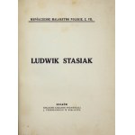 [STASIAK Ludwik]. Ludwik Stasiak. Kraków [1912]. Księg. Wyd. J. Czerneckiego, Wieliczka. 8, s. 12, [2], tabl....