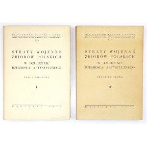 STRATY wojenne zbiorów polskich w dziedzinie rzemiosła artystycznego. Praca zbiorowa. [T.] 1-2. Warszawa 1953....