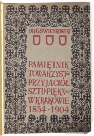 SWIEYKOWSKI Emmanuel - Pamiętnik Towarzystwa Przyjaciół Sztuk Pięknych w Krakowie 1854-...