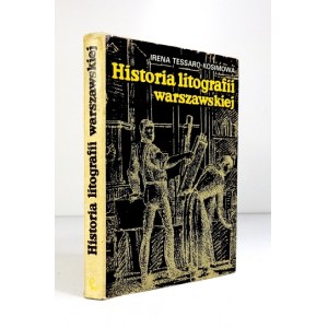 TESSARO-KOSIMOWA Irena - Historia litografii warszawskiej. Warszawa 1973. PWN. 8, s. 301, [3]. opr. oryg. pł.,...