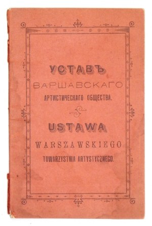 USTAWA Warszawskiego Towarzystwa Artystycznego. Warszawa 1899. Druk. i Lit. B. A. Bukaty i S-ka. 16d, s. 39....