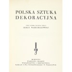 WARCHAŁOWSKI Jerzy - Polska sztuka dekoracyjna. Tekst napisał, materjał zebrał ... Warszawa-Kraków 1928. Wyd....